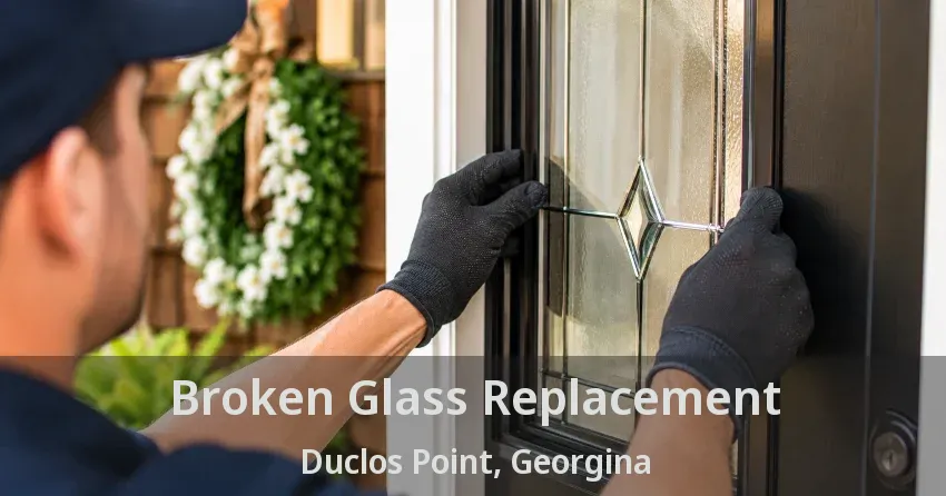 Broken Glass Replacement Duclos Point, Georgina - ON