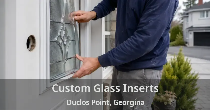 Custom Glass Inserts Duclos Point, Georgina - ON