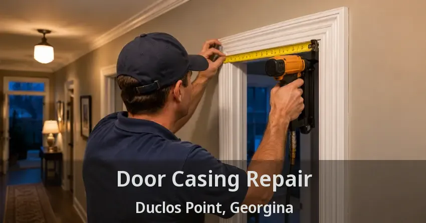 Door Casing Repair Duclos Point, Georgina - ON