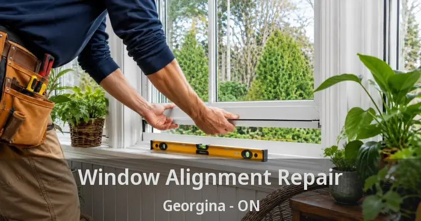 Window Alignment Repair Georgina - ON