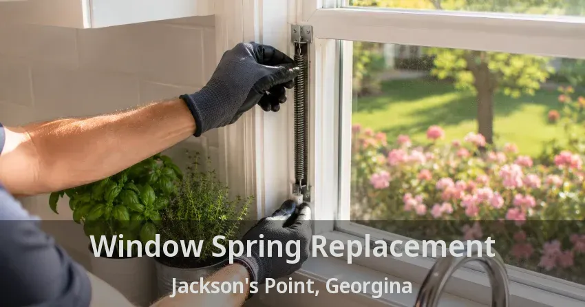 Window Spring Replacement Jackson's Point, Georgina - ON